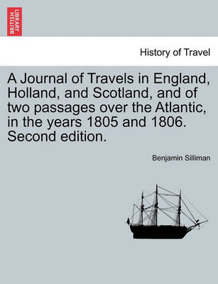 Book cover for A Journal of Travels in England, Holland, and Scotland, and of Two Passages Over the Atlantic, in the Years 1805 and 1806. Second Edition.