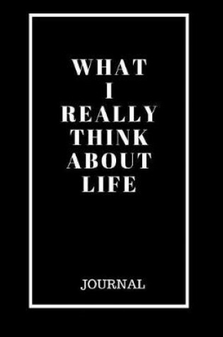 Cover of What I Really Think About Life