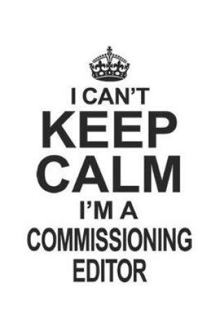 Cover of I Can't Keep Calm I'm Commissioning Editor