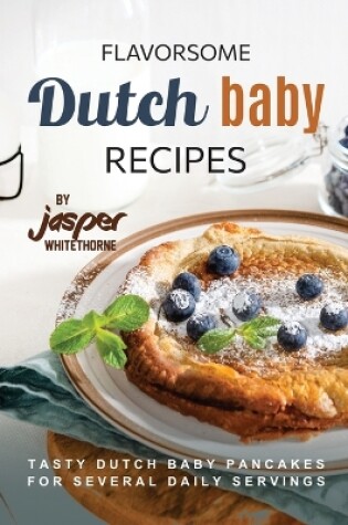 Cover of Flavorsome Dutch Baby Recipes