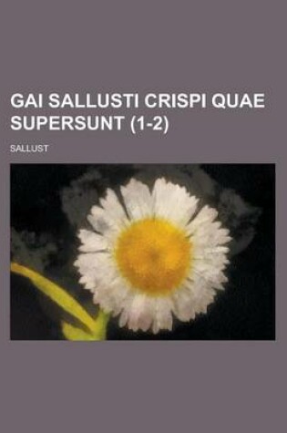 Cover of Gai Sallusti Crispi Quae Supersunt (1-2)