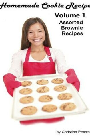 Cover of Homemade Cookie Recipes, Volume 1 Assorted Brownie Recipes