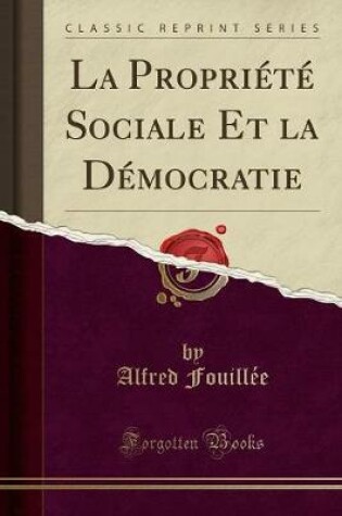 Cover of La Propriete Sociale Et La Democratie (Classic Reprint)