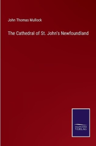 Cover of The Cathedral of St. John's Newfoundland