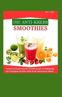 Book cover for Die Anti-Krebs-Smoothies