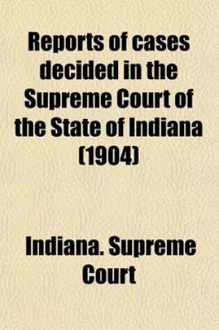 Cover of Reports of Cases Decided in the Supreme Court of the State of Indiana (Volume 162)