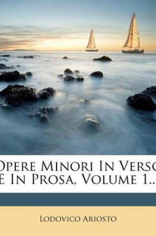 Cover of Opere Minori in Verso E in Prosa, Volume 1...