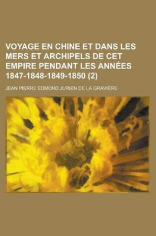 Cover of Voyage En Chine Et Dans Les Mers Et Archipels de CET Empire Pendant Les Annees 1847-1848-1849-1850 (2)