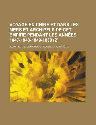 Book cover for Voyage En Chine Et Dans Les Mers Et Archipels de CET Empire Pendant Les Annees 1847-1848-1849-1850 (2)