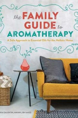 Cover of The Family Guide to Aromatherapy