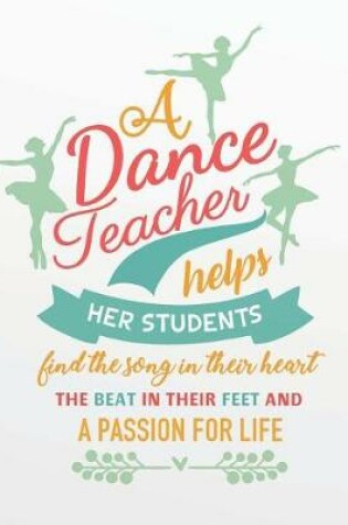 Cover of A Dance Teacher Helps Her Students Find the Song in Their Heart the Beat in Their Feet and a Passion for Life