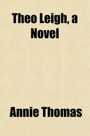 Cover of Theo Leigh, a Novel