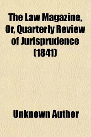 Cover of The Law Magazine, Or, Quarterly Review of Jurisprudence (Volume 26)