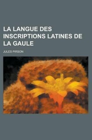 Cover of La Langue Des Inscriptions Latines de La Gaule