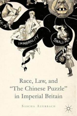 Cover of Race, Law, and "The Chinese Puzzle" in Imperial Britain
