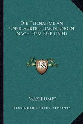 Book cover for Die Teilnahme an Unerlaubten Handlungen Nach Dem Bgb (1904)