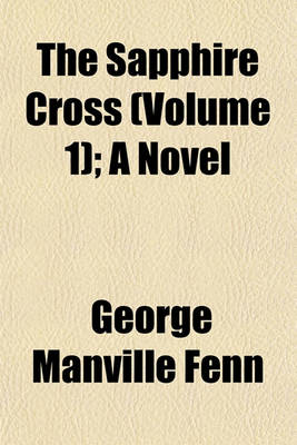 Book cover for The Sapphire Cross (Volume 1); A Novel