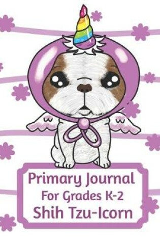 Cover of Primary Journal For Grades K-2 Shih Tzu - Icorn