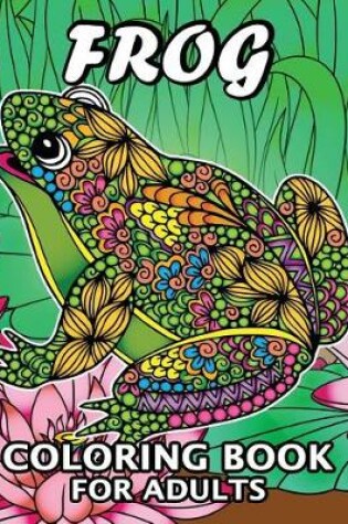 Cover of Frog Coloring Book for Adults