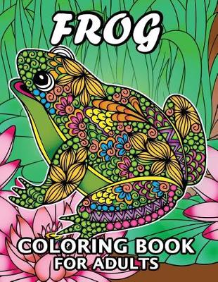 Book cover for Frog Coloring Book for Adults