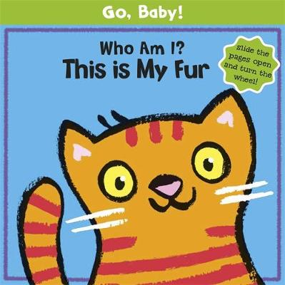 Cover of Go Baby: Who am I - This is My Fur