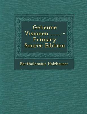 Book cover for Geheime Visionen ...... - Primary Source Edition