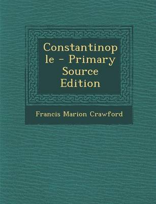 Book cover for Constantinople - Primary Source Edition