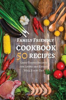 Book cover for Family Friendly Cookbook 50 Recipes