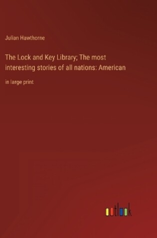 Cover of The Lock and Key Library; The most interesting stories of all nations