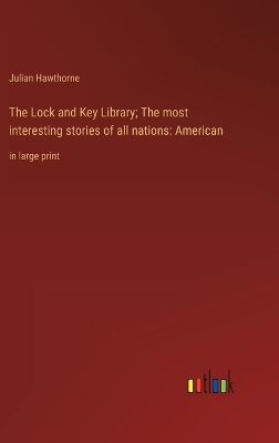 Book cover for The Lock and Key Library; The most interesting stories of all nations