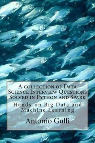 Cover of A collection of Data Science Interview Questions Solved in Python and Spark