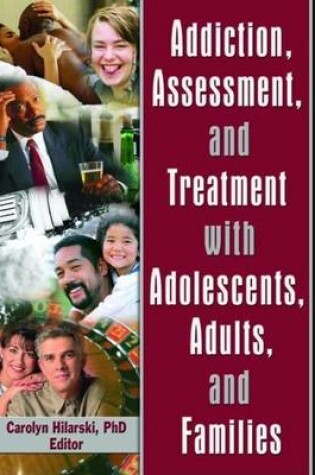 Cover of Addiction, Assessment, and Treatment with Adolescents, Adults, and Families