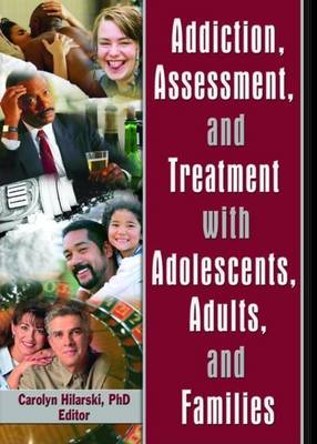 Book cover for Addiction, Assessment, and Treatment with Adolescents, Adults, and Families