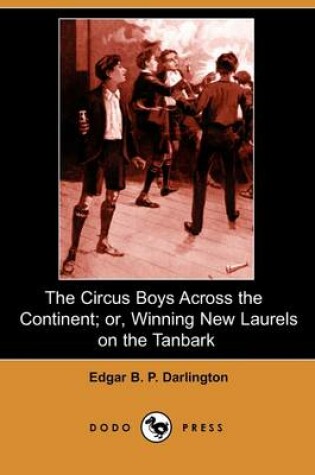 Cover of The Circus Boys Across the Continent; Or, Winning New Laurels on the Tanbark (Dodo Press)