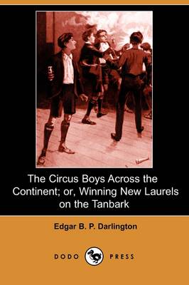 Book cover for The Circus Boys Across the Continent; Or, Winning New Laurels on the Tanbark (Dodo Press)