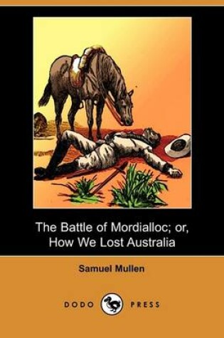 Cover of The Battle of Mordialloc; Or, How We Lost Australia (Dodo Press)