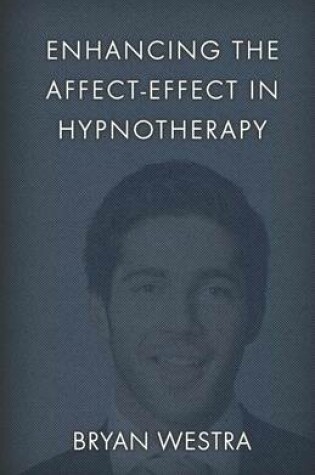 Cover of Enhancing The Affect-Effect In Hypnotherapy
