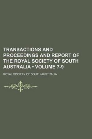 Cover of Transactions and Proceedings and Report of the Royal Society of South Australia (Volume 7-9 )