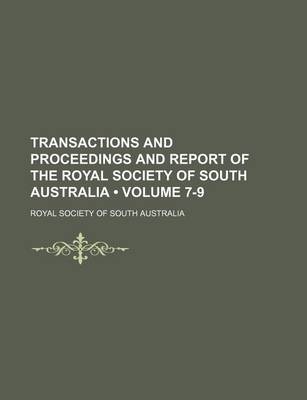 Book cover for Transactions and Proceedings and Report of the Royal Society of South Australia (Volume 7-9 )