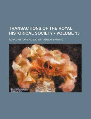 Book cover for Transactions of the Royal Historical Society (Volume 13)