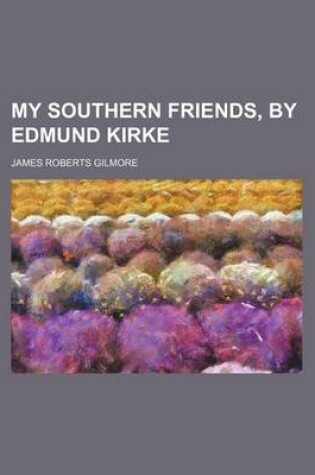 Cover of My Southern Friends, by Edmund Kirke