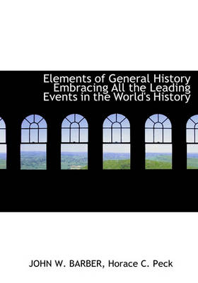 Book cover for Elements of General History Embracing All the Leading Events in the World's History