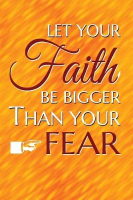 Book cover for Let your faith be bigger than your fear