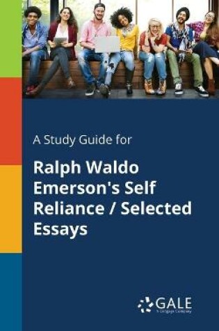 Cover of A Study Guide for Ralph Waldo Emerson's Self Reliance / Selected Essays