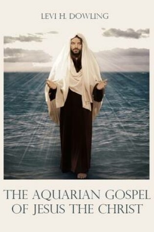 Cover of The Aquarian Gospel of Jesus the Christ (Illustrated)