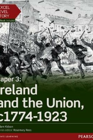Cover of Edexcel A Level History, Paper 3: Ireland and the Union c1774-1923 Student Book + ActiveBook