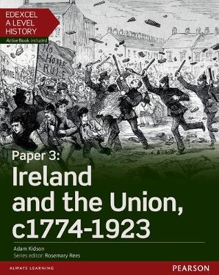 Book cover for Edexcel A Level History, Paper 3: Ireland and the Union c1774-1923 Student Book + ActiveBook