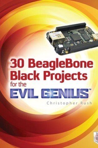 Cover of 30 BeagleBone Black Projects for the Evil Genius