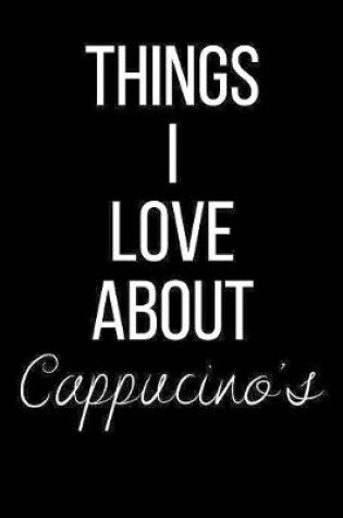 Cover of Things I Love About Cappuccino's