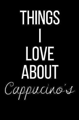 Book cover for Things I Love About Cappuccino's